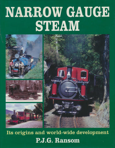 Narrow Gauge Steam: Its Origins and World-wide Development