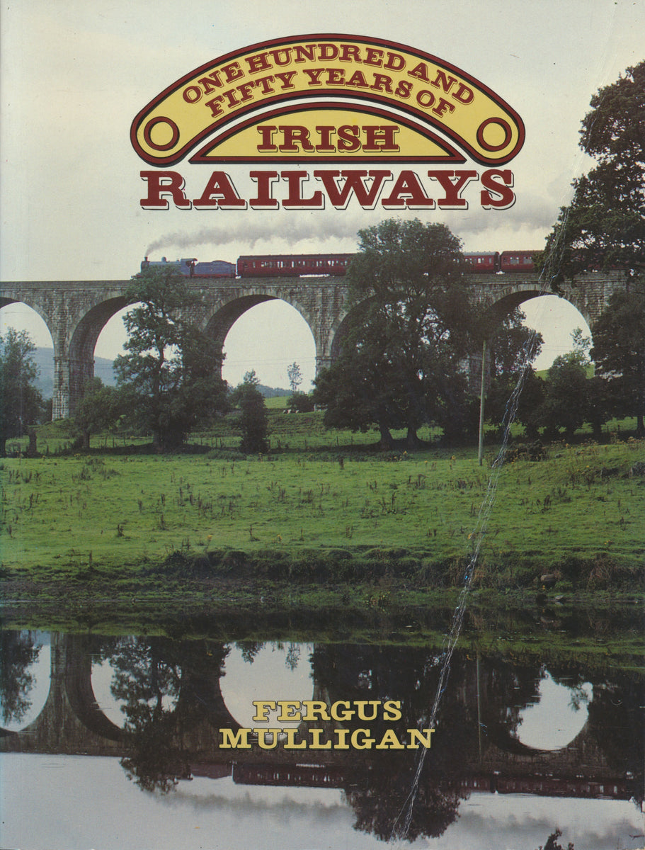 One Hundred and Fifty Years of Irish Railways – Rail Books