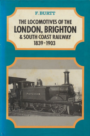 The Locomotives of the London, Brighton & South Coast Railway 1839-1903