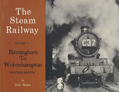 The Steam Railway: Volume 5 - Birmingham to Wolverhampton