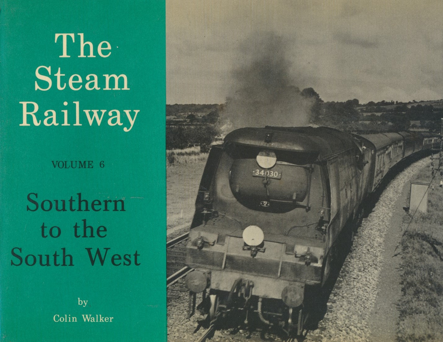 The Steam Railway: Volume 6 - Southern to the South West