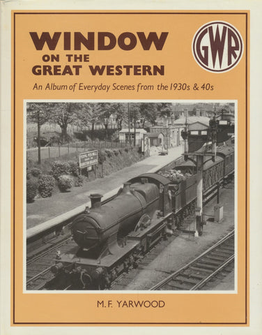 Window on the Great Western: An Album of Everyday Scenes from the 1930's and 40's