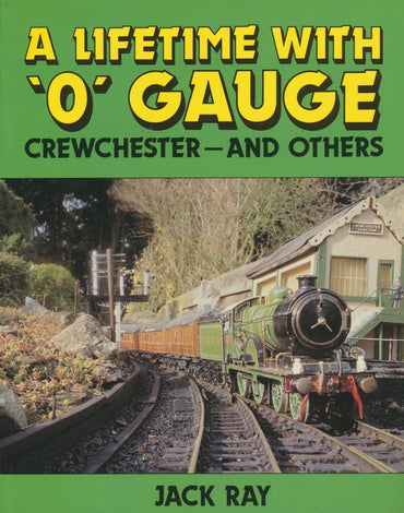 A Lifetime with 'O' Gauge: Crewchester - And Others