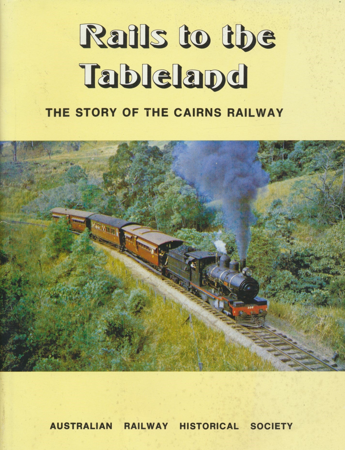 Rails to the Tableland: The Story of the Cairns Railway