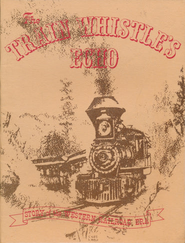 The Train Whistles Echo: Story of Western Railroading