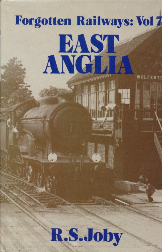 Forgotten Railways: Volume  7 - East Anglia (1st Edition)