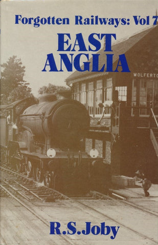 Forgotten Railways: Volume  7 - East Anglia (1st Edition)