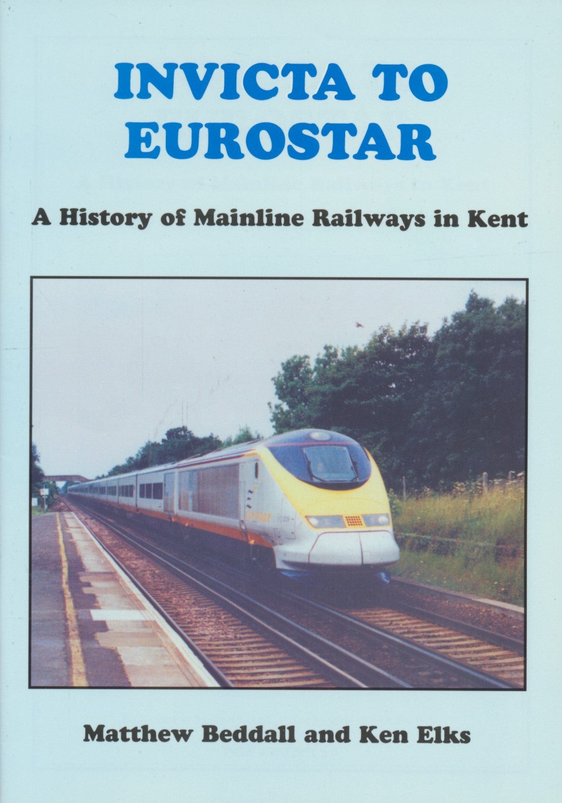 Invicta to Eurostar: A History of Mainline Railways in Kent