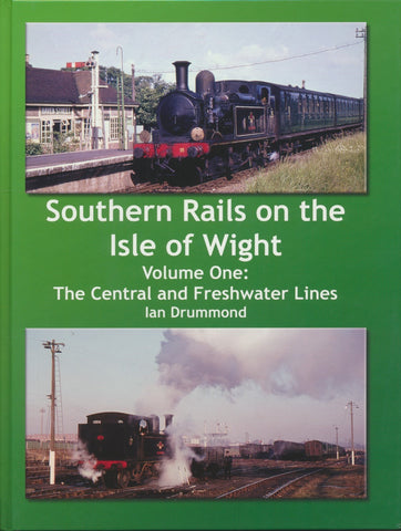 Southern Rails on the Isle of Wight - Volume One: The Central and Freshwater Lines