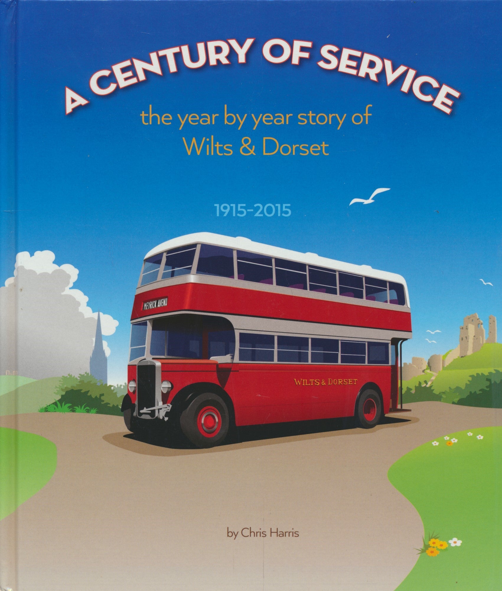 A Century of Service: The Year by Year Story of Wilts & Dorset - 1915-2015