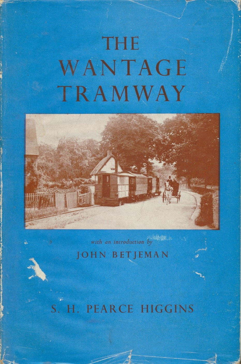 The Wantage Tramway. A History Of The First Tramway To Adopt Mechanical Traction