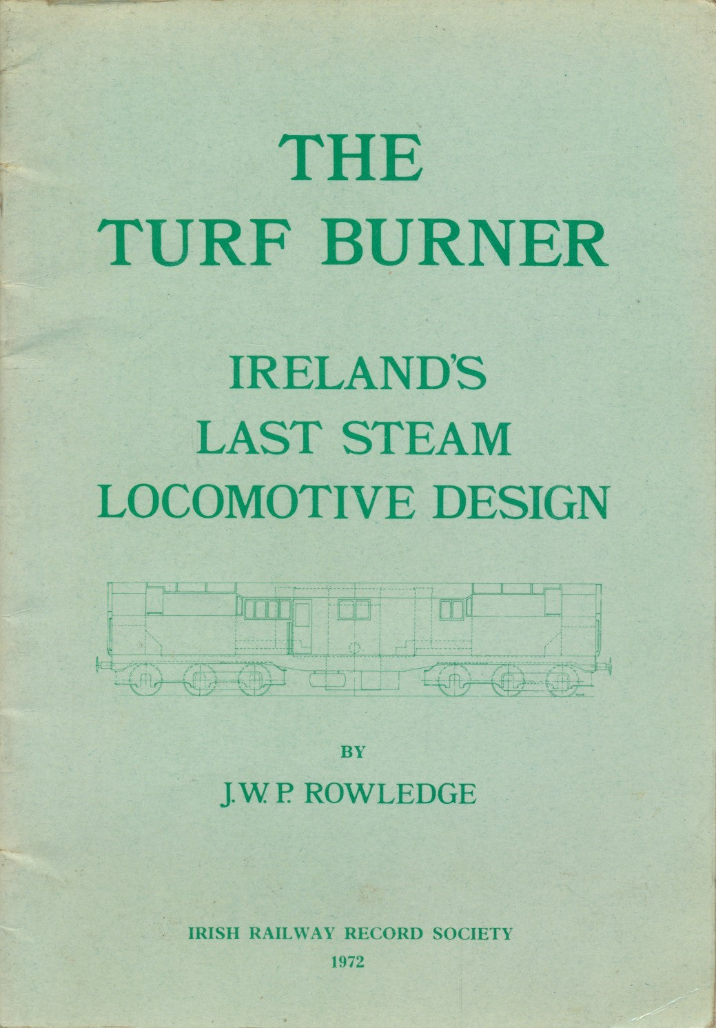 The Turf Burner: Ireland's Last Steam Locomotive Design