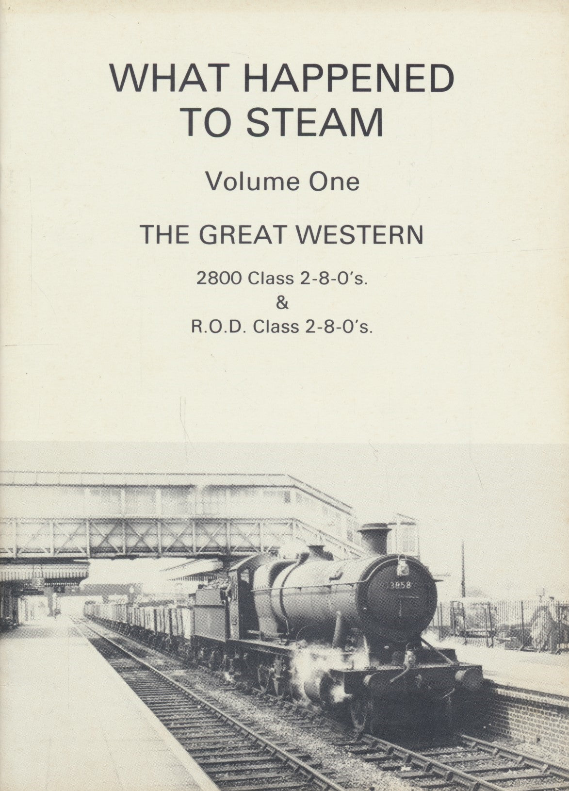 What Happened to Steam: Volume  1 - Great Western 2-8-0s