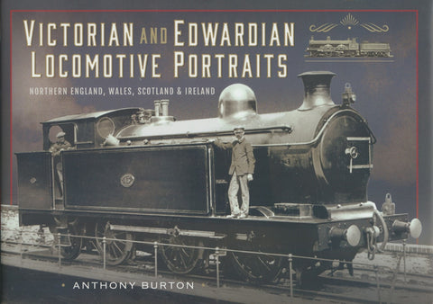 Victorian and Edwardian Locomotive Portraits - Northern England, Wales, Scotland and Ireland