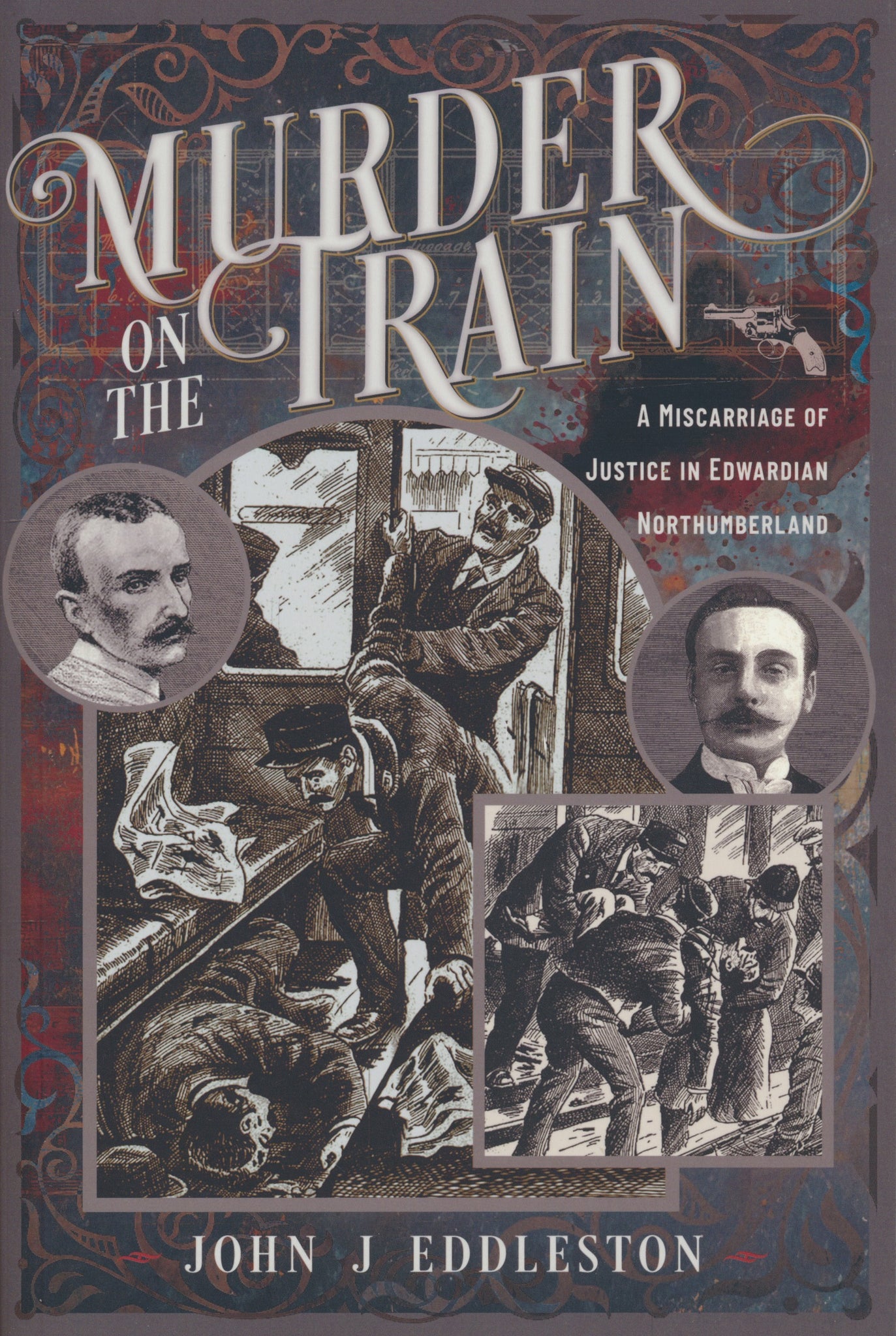 Murder On The Train - A Miscarriage of Justice in Edwardian Northumberland