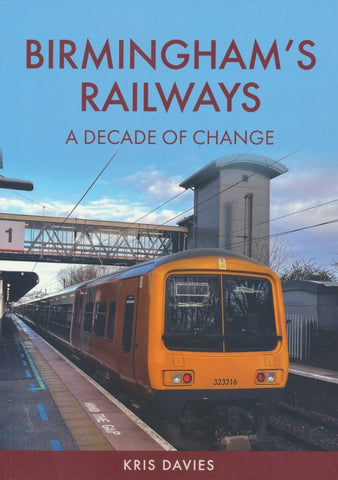Birmingham's Railways: A Decade of Change