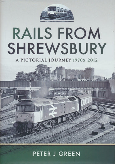 Rails From Shrewsbury - A Pictorial Journey, 1970s-2012