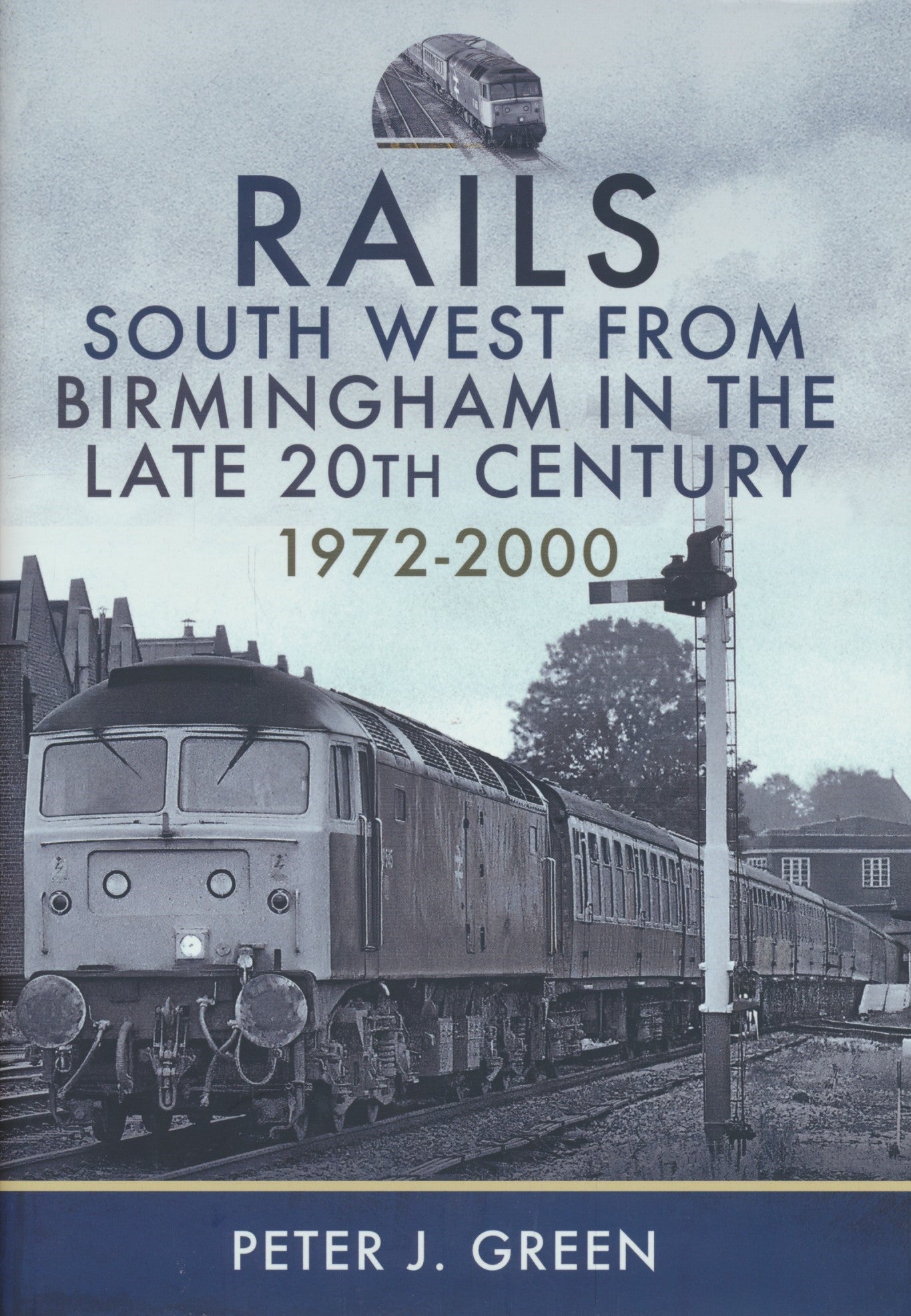 Rails South West From Birmingham in the Late 20th Century, 1972-2000