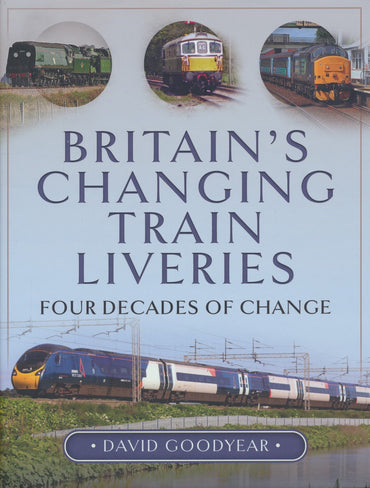 Britain’s Changing Train Liveries - Four Decades of Change