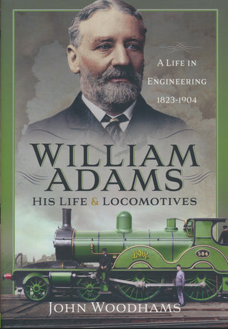 William Adams: His Life and Locomotives