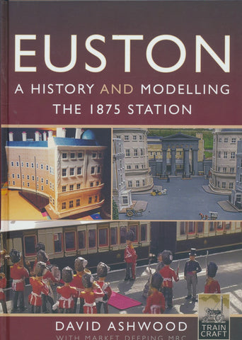 Euston - A history and modelling the 1875 station