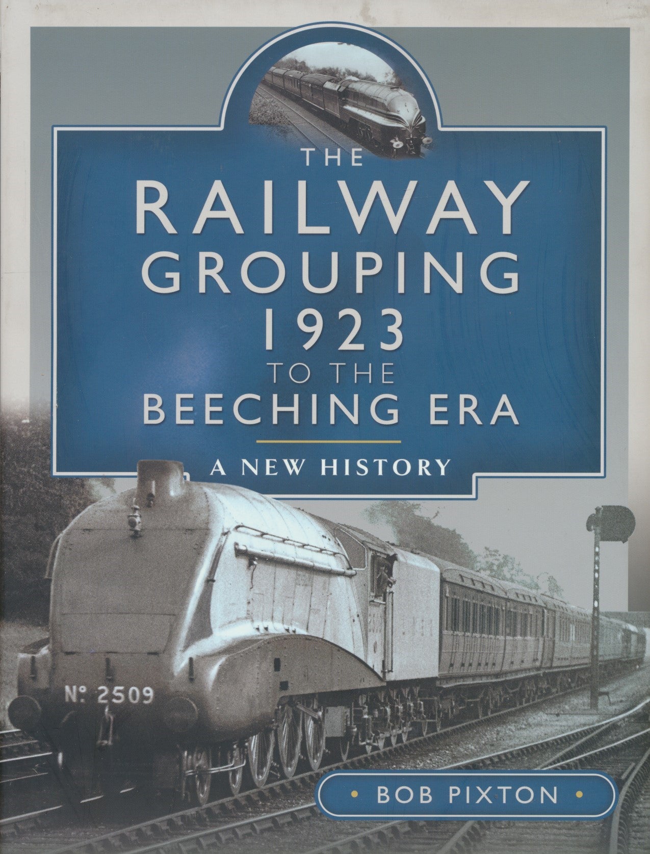 The Railway Grouping 1923 to the Beeching Era: A New History