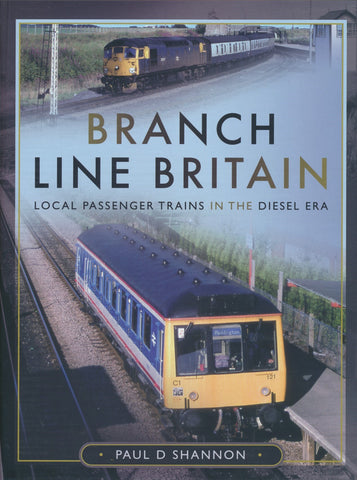 Branch Line Britain: Local Passenger Trains in the Diesel Era