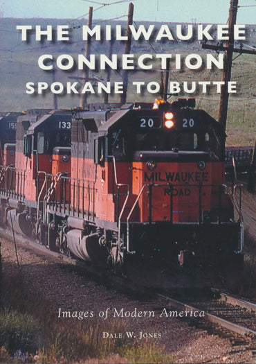 The Milwaukee Connection: Spokane to Butte