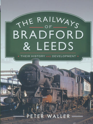 The Railways of Bradford and Leeds - Their History and Development