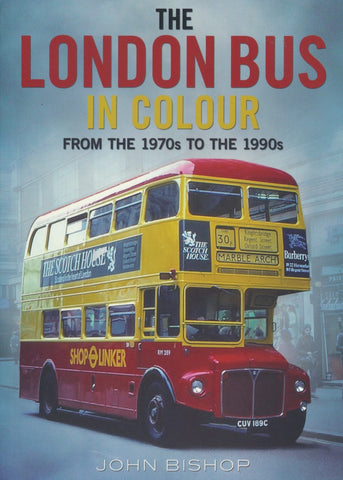 The London Bus in Colour: From the 1970s to the 1990s