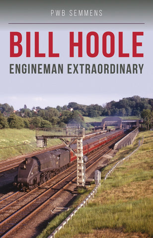 Bill Hoole - Engineman Extraordinary