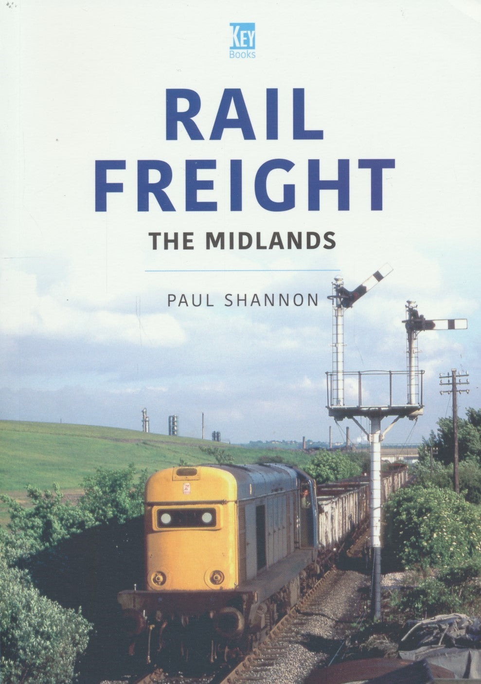 The Railways and Industry Series, Volume 8: Rail Freight The Midlands