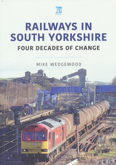 Britain's Railways Series, Volume 43 - Railways in South Yorkshire: Four Decades of Change