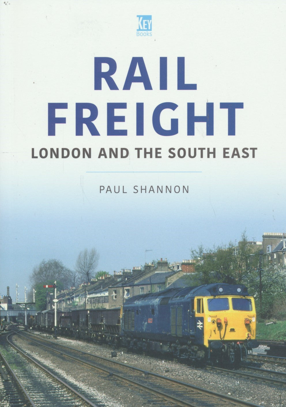 The Railways and Industry Series, Volume 9: Rail Freight London and the South East