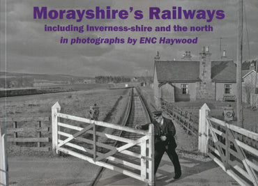 Morayshire's Railways including Inverness-shire and the North in Photographs