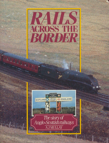 Rails Across the Border: Story of Anglo-Scottish Railways