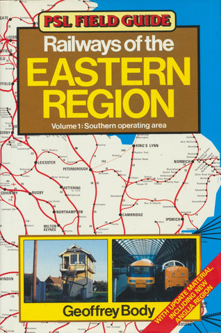 PSL Field Guide - Railways of the Eastern Region. Volume 1: Southern Operating Area