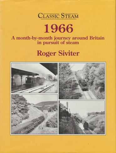 Classic Steam 1966: A Month-by-month Journey Around Britain in Pursuit of Steam