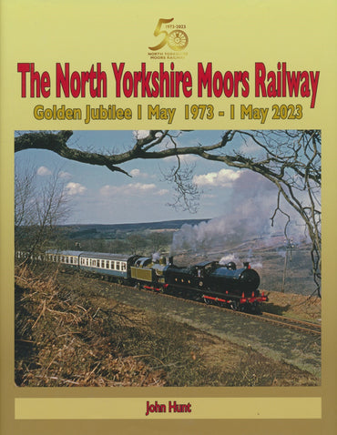 The North Yorkshire Moors Railway (Golden Jubilee 1 May 1973 - 1 May 2023)