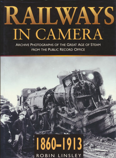 Railways in Camera: Archive Photographs of the Great Age of Steam from the Public Record Office