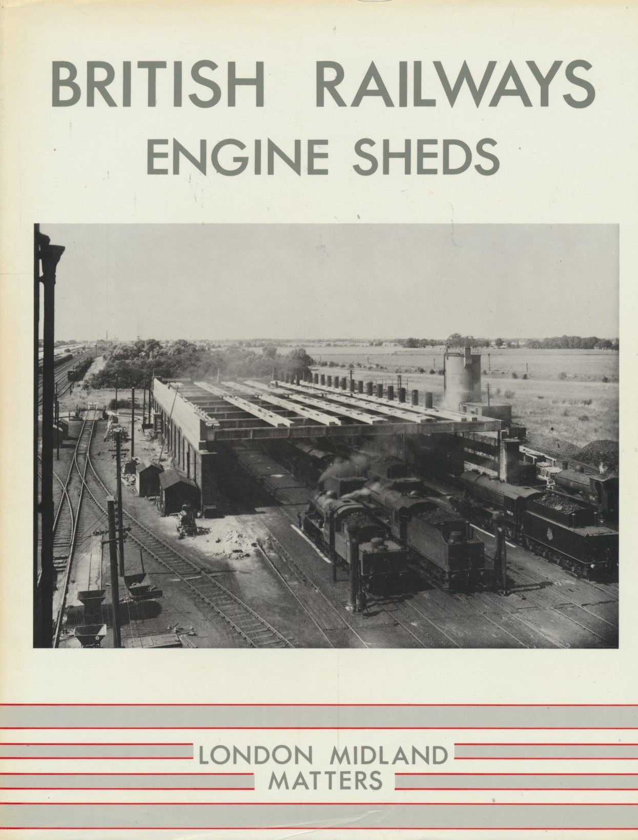 British Railways Engine Sheds - London Midland Matters NO DUST JACKET