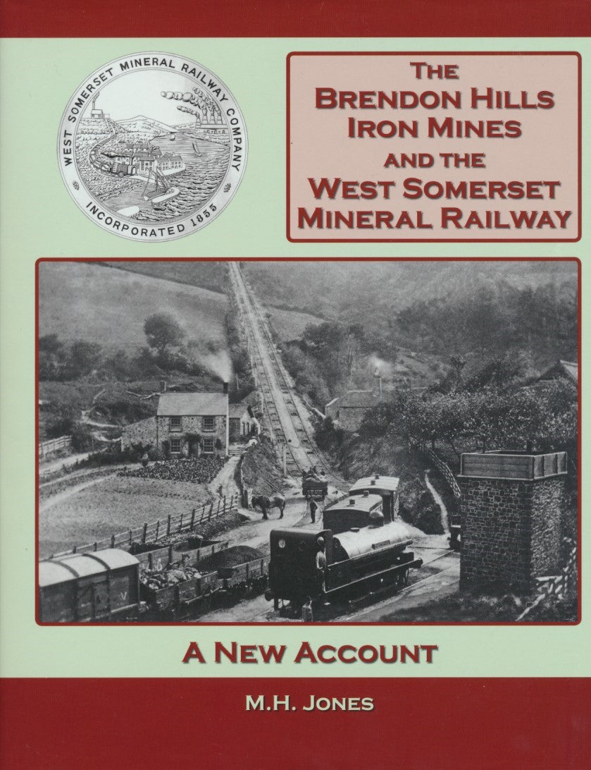 REPRINT The Brendon Hills Iron Mines and the West Somerset Mineral Railway