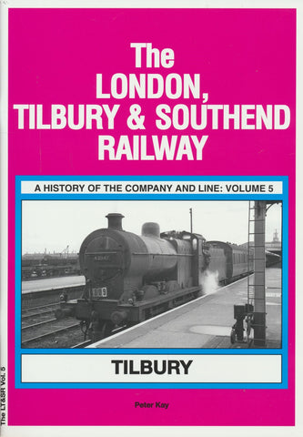 The London, Tilbury & Southend Railway - Volume 5: Tilbury