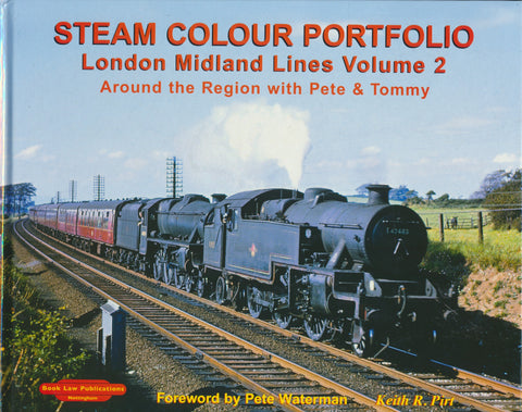 Steam Colour Portfolio: London Midland Lines Around the Region with Pete and Tommy (vol. 2)