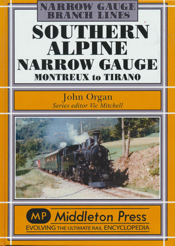 South Alpine Narrow Gauge - Montreux to Tirano (Narrow Gauge Branch Lines)