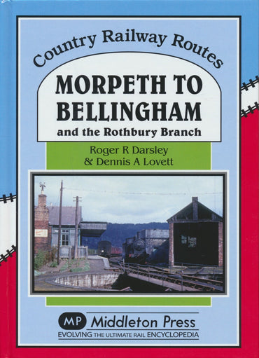 Morpeth to Bellingham and the Rothbury Branch (Country Railway Routes)