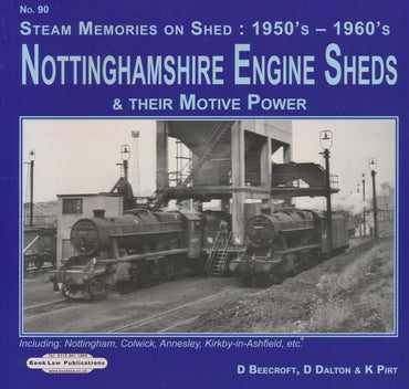 REDUCED Memories Series No. 90: Nottinghamshire Engine Sheds & Their Motive Power (Steam Memories on Shed: 1950's - 1960's)