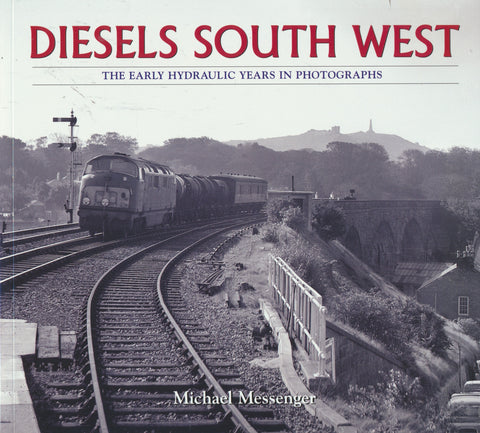 Diesels South West: The Early Hydraulic Years in Photographs
