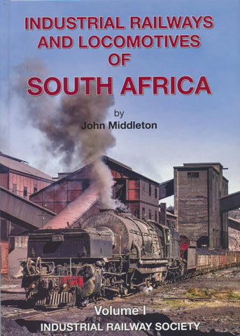 Industrial Railways and Locomotives of South Africa Volume 1