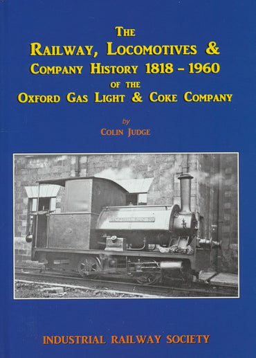 The Railway Locomotives and Company History 1818-1960 of the Oxford Gas Light & Coke Company